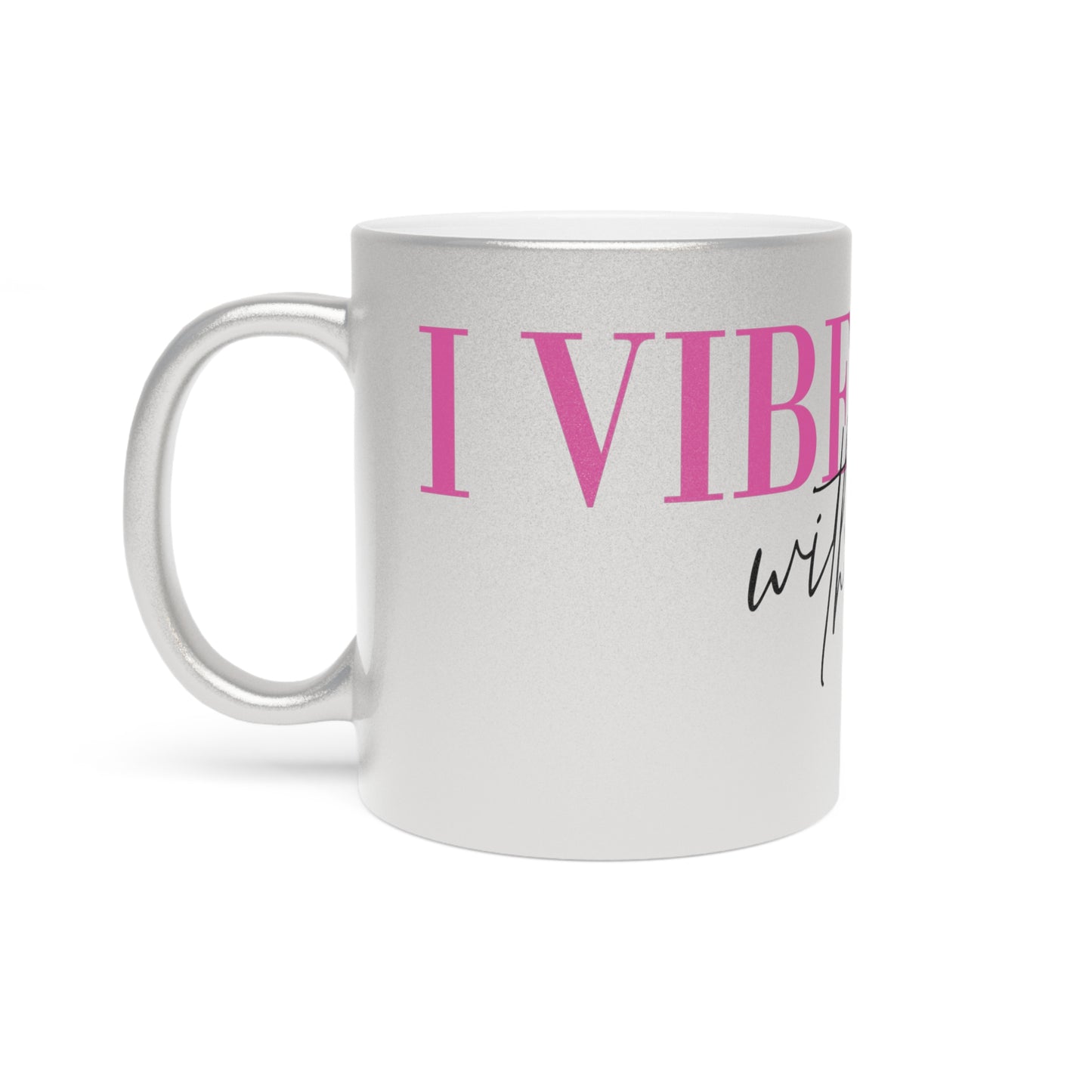 Inspirational Metallic Mug - 'I Vibe with God' - Silver/Gold